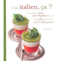 C'est italien, �a ? : Parce qu'il n'y a pas que la pizza dans la vita : recettes chic pour oublier la sauce bolo et autres vieilles gondoles