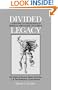 Divided Legacy, Volume II: The Origins of Modern Medicine: J. B. Van Helmont to Claude Bernard