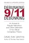 Debunking 9/11 Debunking: An Answer to Popular Mechanics and Other Defenders of the Official Conspiracy Theory