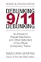 Debunking 9/11 Debunking: An Answer to Popular Mechanics and Other Defenders of the Official Conspiracy Theory Debunking 9/11 Debunking: An Answer to Popular Mechanics and Other Defenders of the Official Conspiracy Theory