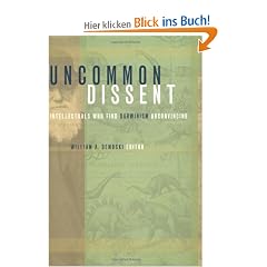 Uncommon Dissent: Intellectuals Who Find Darwinism Unconvincing