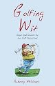 Golfing Wit: Quips and Quotes for the Golf-obsessed