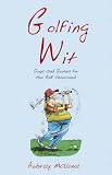 Golfing Wit: Quips and Quotes for the Golf-obsessed