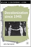 Decolonization Since 1945: The Collapse of European Overseas Empires (Studies in Contemporary History)