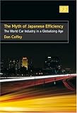 The Myth of Japanese Efficiency: The World Car Industry in a Globalizing Age