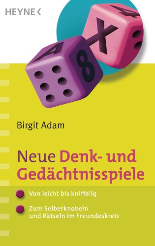 Neue Denk- und Gedächtnisspiele: - Von leicht bis kniffelig - - Zum Selberknobeln und Rätseln im Freundeskreis (German Edition)