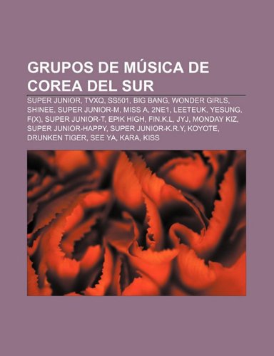 Unknown Grupos de M Sica de Corea del Sur: Super Junior, Tvxq, Ss501, Big Bang, Wonder Girls, Shinee, Super Junior-M, Miss A, 2ne1, Leeteuk, Yesung