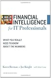 Financial Intelligence for IT Professionals: What You Really Need to Know About the Numbers (Financial Intelligence)
