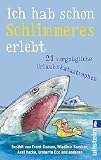 Produkt-Bild: Ich hab schon Schlimmeres erlebt: 21 vergn&uuml;gliche Urlaubskatastrophen: 21 vergn&uuml;gliche Urlaubskatastrophen - Anthologie