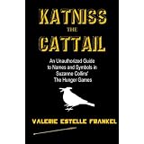 Katniss the Cattail: An Unauthorized Guide to Names and Symbols in Suzanne Collins' The Hunger Games