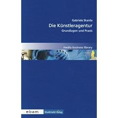 Die K�nstleragentur: Grundlagen und Praxis