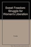Sweet freedom : the struggle for women's liberation