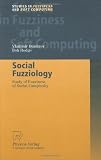 Social Fuzziology: Study of Fuzziness of Social Complexity (Studies in Fuzziness and Soft Computing)