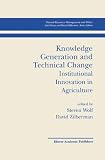 Knowledge Generation and Technical Change: Institutional Innovation in Agriculture (Natural Resource Management and Policy)