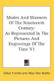 Modes and Manners of the Nineteenth Century: As Represented in the Pictures and Engravings of the Time V1