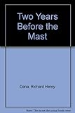 Two years before the mast; or, A sailor's life at sea