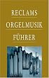 Reclams Orgelmusikf�hrer