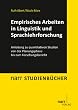 Empirisches Arbeiten in Linguistik und Sprachlehrforschung: Anleitung zu quantitativen Studien von der Planungsphase bis zum Forschungsbericht