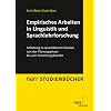 Empirisches Arbeiten in Linguistik und Sprachlehrforschung: Anleitung zu quantitativen Studien von der Planungsphase bis zum Forschungsbericht