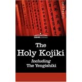 The Holy Kojiki -- Including, The Yengishiki