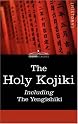 The Holy Kojiki -- Including, The Yengishiki
