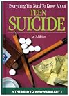 Everything You Need to Know About Teen Suicide (Need to Know Series)