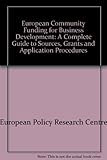 European Community funding for business development : a complete guide to sources, grants and application procedures 1991