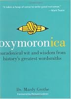 Oxymoronica: Paradoxical Wit & Wisdom From History's Greatest Wordsmiths