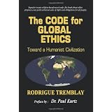 The Code for Global Ethics: Toward a Humanist Civilizationby Rodrigue Tremblay
