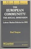The European Community : the social dimension : labour market policies for 1992