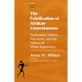 The Falsification of Afrikan Consciousness: Eurocentric History, Psychiatry and the Politics of White Supremacy (Awis Lecture Series)