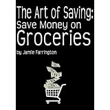 The Art of Saving: Save Money on Groceries