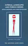 Internal Landscapes and Foreign Bodies: Eating Disorders and Other Pathologies (Tavistock Clinic)