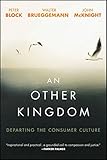 An Other Kingdom: Departing the Consumer Culture