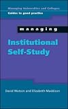 Managing Institutional Self Study (Managing Universties & Colleges: Guides to Good Practice)