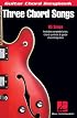THREE CHORD SONGS: GUITAR CHORD SONGBOOK