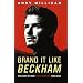 Brand it Like Beckham: The story of how Brand Beckham was built