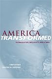America Transformed: Globalization, Inequality, and Power