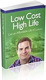 Low cost high life : live an affordable life of luxury