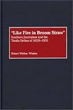 “Like Fire in Broom Straw”: Southern Journalism and the Textile Strikes of 1929-1931