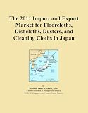 The 2011 Import and Export Market for Floorcloths, Dishcloths, Dusters, and Cleaning Cloths in Japan