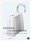 Hacking the Cable Modem: What Cable Companies Don't Want You to Know