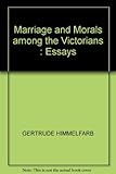 Marriage and morals among the Victorians : essays