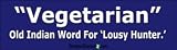 Vegetarian Old Indian Word For Bad Hunter - Funny Bumper Stickers (Medium)