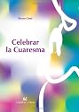Celebrar La Cuaresma (Spanish Edition)