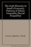 The Arab minority in Israel's economy : patterns of ethnic inequality