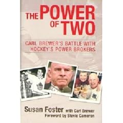 The Power of Two / Susan Foster / Carl Brewer's Battle with Hockey's Power Brokers