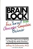 Brain Lock: A Four-Step Self Treatment Method to Change Your Brain Chemistry