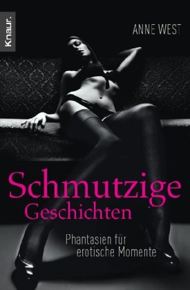 Produkt-Bild: Schmutzige Geschichten: Fantasien f&uuml;r erotische Momente