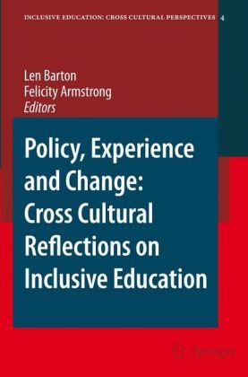 Policy, Experience and Change: Cross-Cultural Reflections on Inclusive Education (Inclusive Education: Cross Cultural Perspectives)